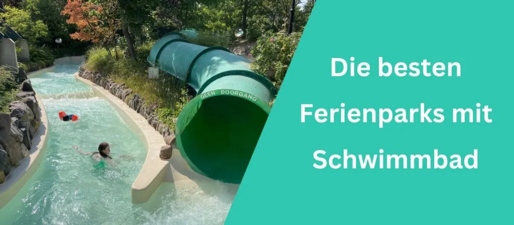 Ferienparks mit Schwimmbad - meine Top 9 Empfehlungen